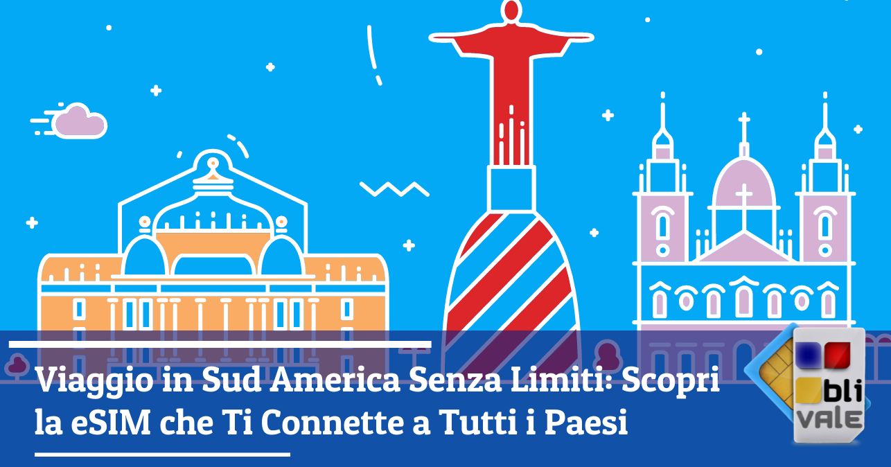 blivale_image_it_Viaggio in Sud America Senza Limiti Scopri la eSIM_643x337 Viaggio in Sud America Senza Limiti: Scopri la eSIM che Ti Connette a Tutti i Paesi